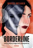 Borderline czyli jedną nogą nad przepaścią - Monika Kotlarek