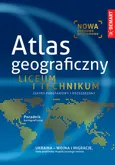 Atlas Geograficzny Liceum i technikum - zbiorowe opracowanie