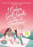 Cuban Girl's Guide 1 To Tea and Tomorrow - Namey Laura T.