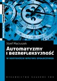 Automatyzmy i bezrefleksyjność w kontekście wpływu społecznego - Outlet - Józef Maciuszek