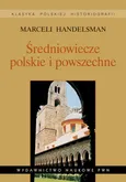 Średniowiecze polskie i powszechne Wybór pism - Outlet - Marceli Handelsman