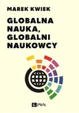 Globalna nauka, globalni naukowcy - Outlet - Marek Kwiek