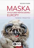 Maska w kulturze współczesnej Europy - Outlet - Wojciech Dudzik
