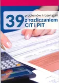 39 problemów i rozwiązań z rozliczaniem CIT i PIT