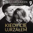 Kiedy cię ujrzałem - Kamila Mikołajczyk