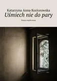 Uśmiech nie do pary - Katarzyna Koziorowska