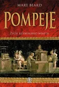 Pompeje. Życie rzymskiego miasta - Mary Beard