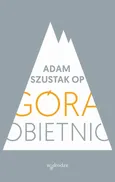 Góra obietnic - Adam Szustak OP
