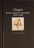 Chopin Dusza salonów paryskich - Jean-Jacques Eigeldinger