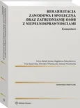 Rehabilitacja zawodowa i społeczna oraz zatrudnianie osób z niepełnosprawnościami Komentarz - Outlet - Magdalena Paluszkiewicz