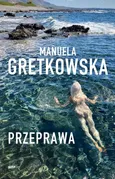 Przeprawa - Manuela Gretkowska