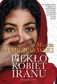 Piekło kobiet Iranu - Margielewski Marcin