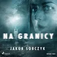 Na granicy - Jakub Sobczyk