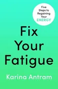 Fix Your Fatigue - Karina Antram