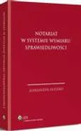 Notariat w systemie wymiaru sprawiedliwości - Aleksander Oleszko