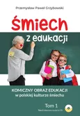 Śmiech z edukacji. Komiczny obraz edukacji w polskiej kulturze śmiechu Tom 1 i 2 - Przemysław Paweł Grzybowski