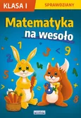 Matematyka na wesoło Sprawdziany Klasa 1 - Beata Guzowska