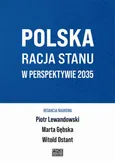Polska Racja Stanu w Perspektywie 2035 - Scenariusze szans, wyzwań i zagrożeń  oraz wnioski i rekomendacje dla obszaru  bezpieczeństwa energetycznego w Polsce  w perspektywie 2035 roku