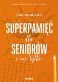 Superpamięć dla seniorów i nie tylko - Paulina Mechło