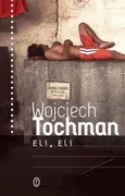 Eli, Eli - Wojciech Tochman