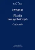 Filozofia form symbolicznych Część trzecia - Ernst Cassirer