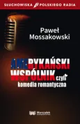 Amerykański wspólnik czyli komedia romantyczna - Paweł Mossakowski