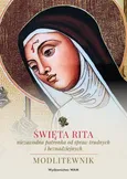 Święta Rita - niezawodna patronka od spraw trudnych i beznadziejnych - Katarzyna Stokłosa