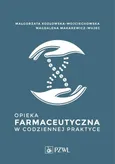 Opieka farmaceutyczna w codziennej praktyce - Magdalena Makarewicz-Wujec