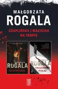 Pakiet Czaplińska i Maciejka na tropie - Małgorzata Rogala