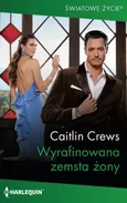 Wyrafinowana zemsta żony - Caitlin Crews