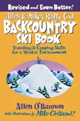 Allen & Mike's Really Cool Backcountry Ski Book, Revised and Even Better! - Allen O'Bannon
