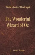 The Wonderful Wizard of Oz (World Classics, Unabridged) - L. Frank Baum