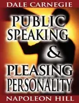 Public Speaking by Dale Carnegie (the author of How to Win Friends & Influence People) & Pleasing Personality by Napoleon Hill (the author of Think and Grow Rich) - Dale Carnegie