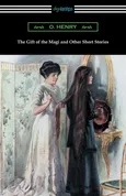 The Gift of the Magi and Other Short Stories - O. Henry