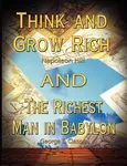 Think and Grow Rich by Napoleon Hill and the Richest Man in Babylon by George S. Clason - Napoleon Hill