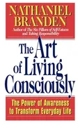 The Art of Living Consciously - Nathaniel Branden