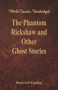 The Phantom Rickshaw and Other Ghost Stories (World Classics, Unabridged) - Rudyard Kipling