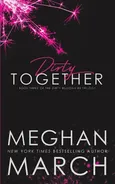 Dirty Together - Meghan March