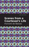 Scenes from a Courtesan's Life - Honoré de Balzac