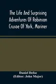 The Life And Surprising Adventures Of Robinson Crusoe Of York, Mariner - Daniel Defoe