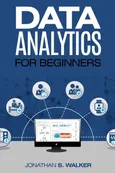 Data Analytics For Beginners - Jonathan S. Walker