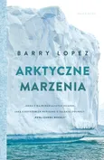Arktyczne marzenia - Outlet - Barry Lopez