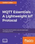 MQTT Essentials - A Lightweight IoT Protocol - Gastón C. Hillar