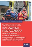 Wykonywanie zawodu ratownika medycznego - Małgorzata Paszkowska
