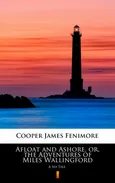 Afloat and Ashore, or, the Adventures of Miles Wallingford - James Fenimore Cooper