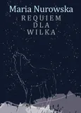 Requiem dla wilka - Maria Nurowska