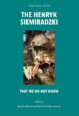 The Henryk Siemiradzki. That we do not know - Agnieszka Kluczewska-Wójcik