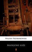 Madejowe łoże - Walery Przyborowski