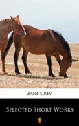 Selected Short Works - Zane Grey