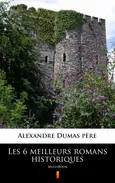 Les 6 meilleurs romans historiques - Alexandre Dumas